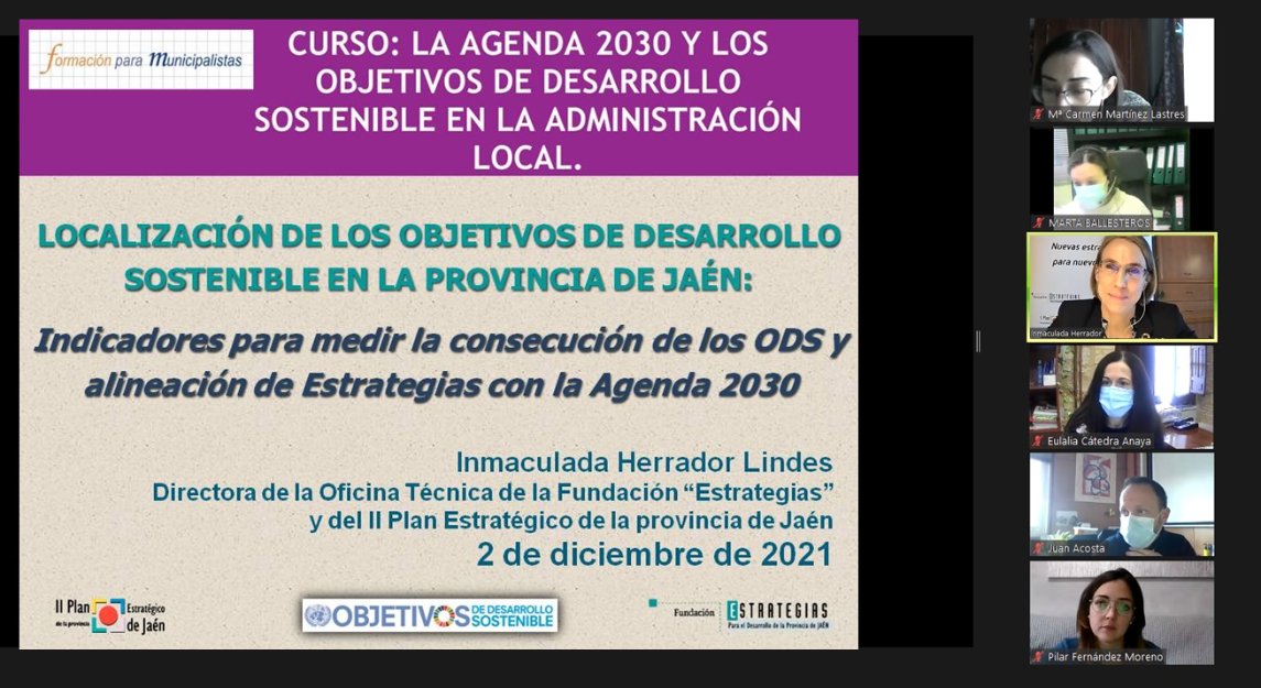 Participación en el curso “La Agenda 2030 y los Objetivos de Desarrollo Sostenible en la Administración Local” con la ponencia “Localización de los Objetivos de Desarrollo Sostenible en la provincia de Jaén: Indicadores para medir la consecución de los ODS y alineación de Estrategias con la Agenda 2030”, organizado por la Diputación Provincial de Jaén (02/12/2021)